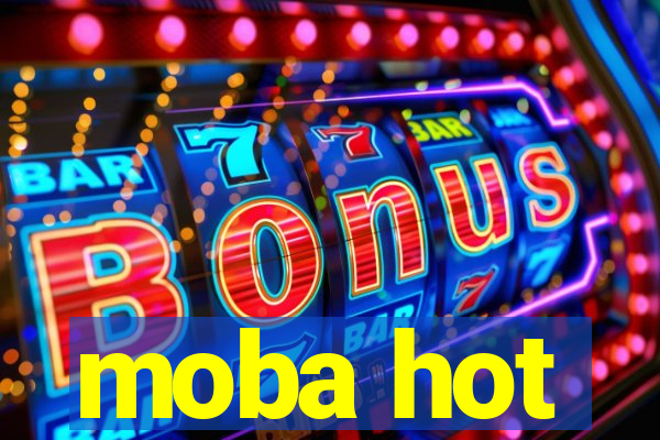 moba hot